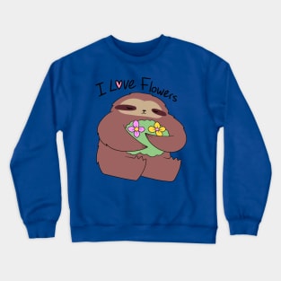 I Love Flowers Sloth Crewneck Sweatshirt